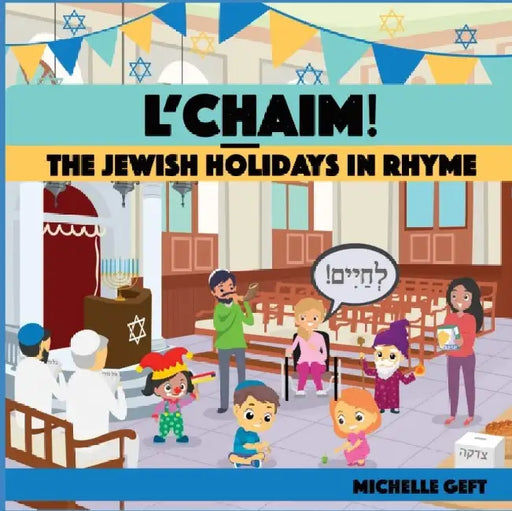 L'CHAIM! The Jewish Holidays in Rhyme by Michelle Geft