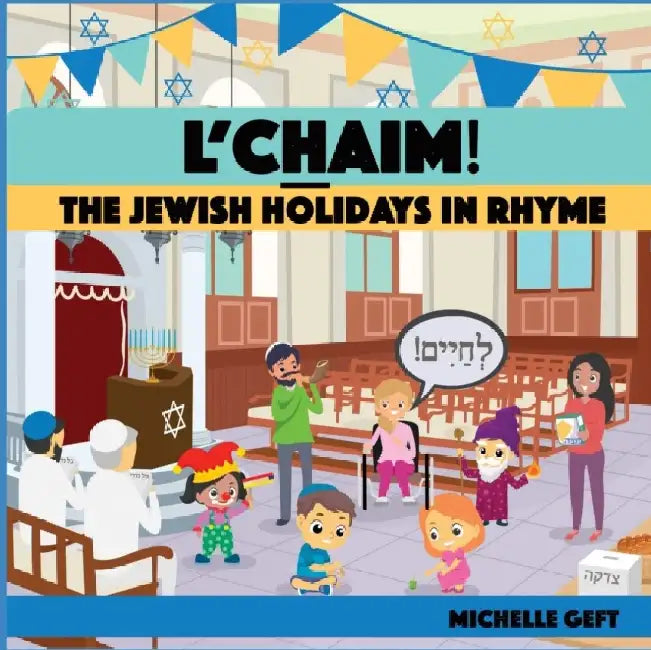 L'CHAIM! The Jewish Holidays in Rhyme by Michelle Geft