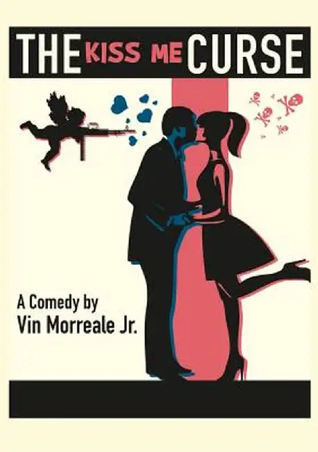 The Kiss Me Curse: A Comedy in Two Acts by Vin Morreale