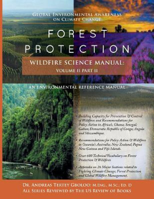 Global Environmental Awareness on Climate Change: Forest Protection - Wildfire Science Manual: Volume 2: Part 2 by Andreas Tertey Gboloo