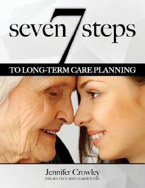 7 Steps to Long-term Care Planning by Jennifer Crowley