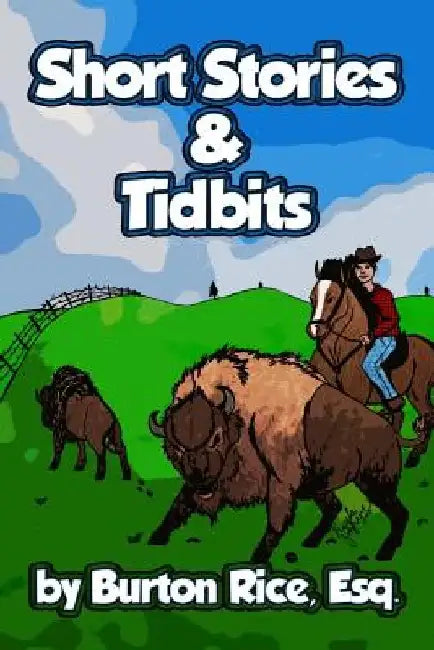 Short Stories & Tidbits by Burton Rice Esq