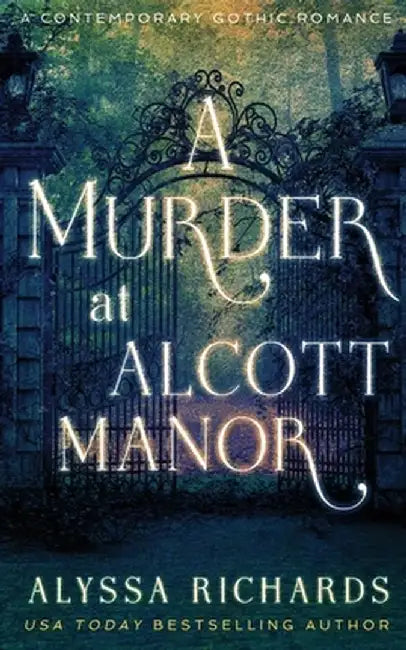 A Murder at Alcott Manor: A Contemporary Gothic Romance Novel by Alyssa Richards