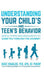 Understanding Your Child's and Teen's Behavior: Simple Steps and Resources to Guide You Through the Journey by Angie Rumaldo