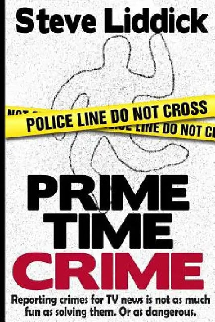 Prime Time Crime by Steve Liddick