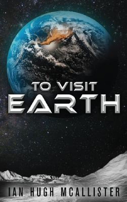 To Visit Earth by Ian Hugh McAllister, Steger Productions
