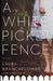 A White Picket Fence by Laura Branchflower