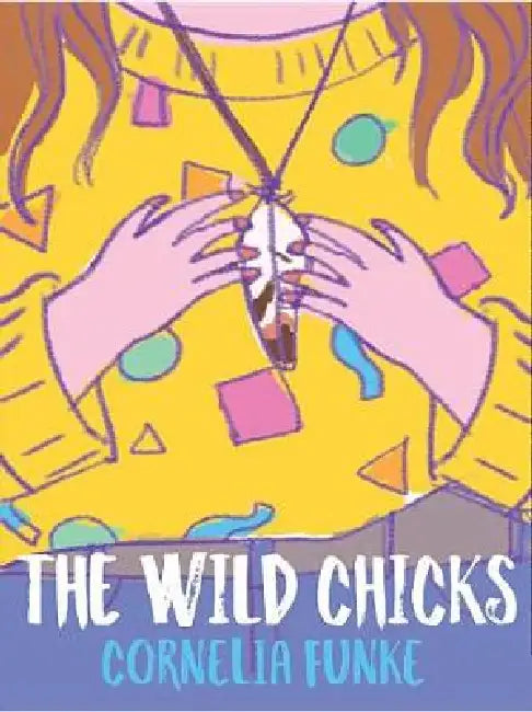 The Wild Chicks by Cornelia Funke