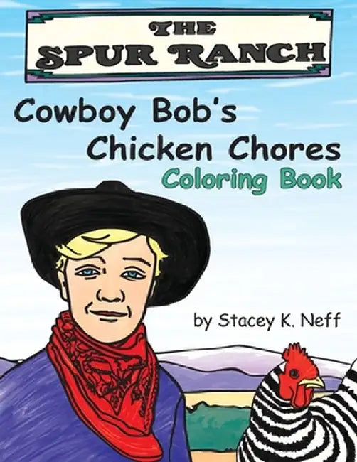 Cowboy Bob's Chicken Chores Coloring Book by Stacey Neff