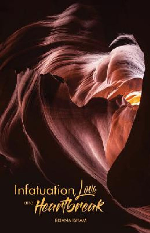 Infatuation, Love, And Heartbreak by Briana Isham