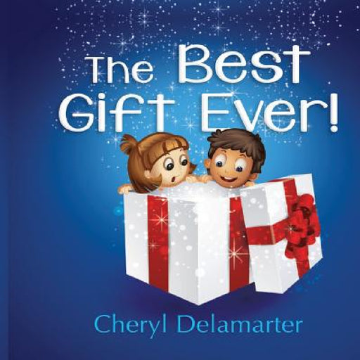 The Best Gift Ever by Cheryl Delamarter, Bruce Deroos