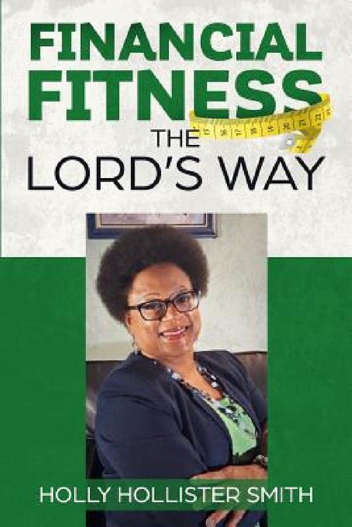 Financial Fitness The Lord's Way by Holly Hollister-Smith