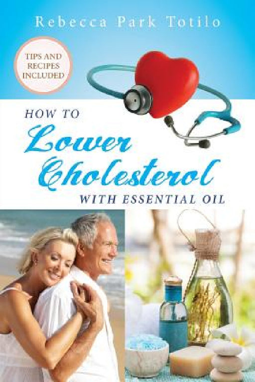 How To Lower Cholesterol With Essential Oil by Rebecca Park Totilo