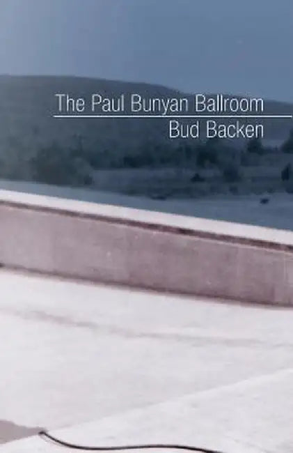 The Paul Bunyan Ballroom by Bud Backen