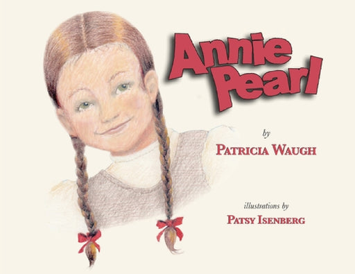 Annie Pearl by Patricia Ann Waugh, Isenberg Patsy