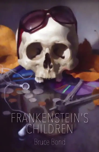 Frankenstein's Children by Bruce Bond