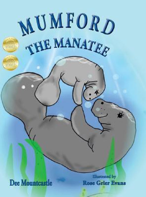 Mumford the Manatee by Dee Mountcastle, Rose Grier Evans