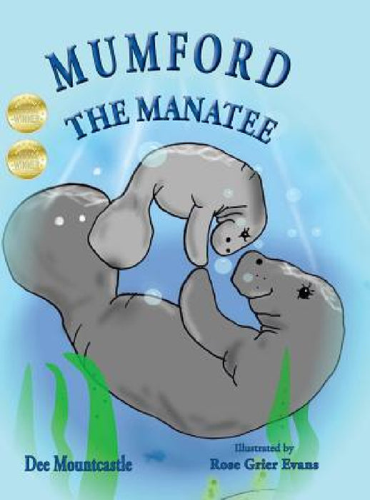 Mumford the Manatee by Dee Mountcastle, Rose Grier Evans