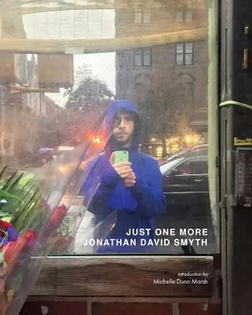 Just One More: Self-Portraits 2012-2017 by Jonathan David Smyth