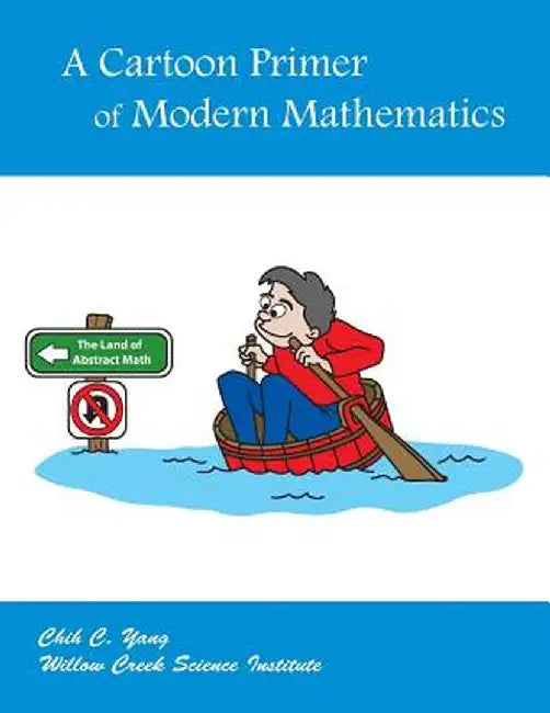 A Cartoon Primer of Modern Mathematics by Chih C. Yang
