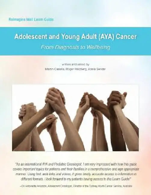 Reimagine Well Learn Guide: Adolescent and Young Adult (AYA) Cancer: From Diagnosis To Wellbeing by Roger Holzberg