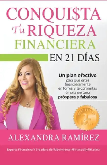 Conquista tu Riqueza Financiera en 21 Días: Un plan efectivo para que estés financieramente en forma y te conviertas en una persona próspera y exitosa by Ramírez, Alexandra