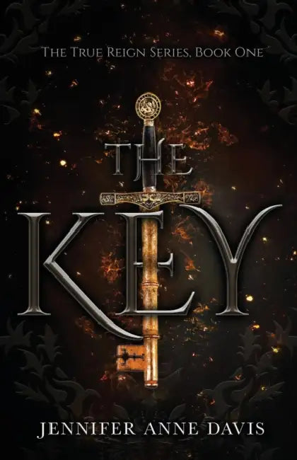 The Key: The True Reign Series, Book 1 by Jennifer Anne Davis