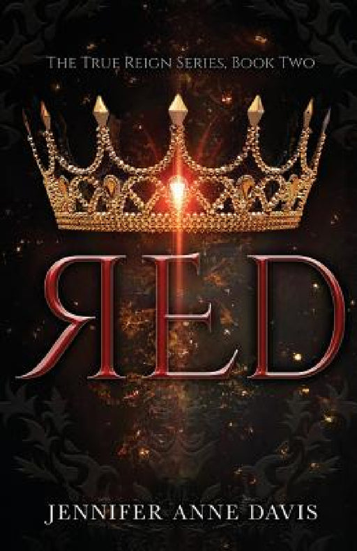 Red: The True Reign Series, Book 2 by Jennifer Anne Davis