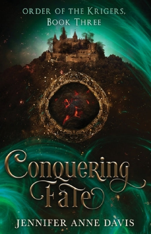Conquering Fate: Order of the Krigers, Book 3 by Jennifer Anne Davis
