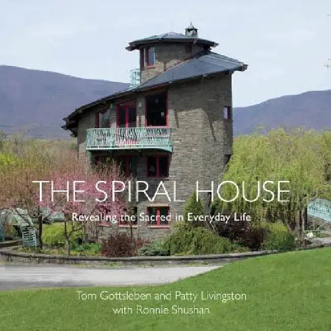 Spiral House: Revealing the Sacred in Everyday Life by Tom Gottsleben
