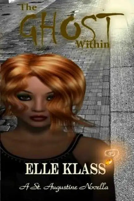 The Ghost Within: A St. Augustine Novella by Klass Elle