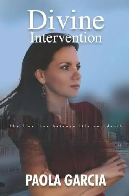 Divine Intervention - The Fine Line Between Life and Death by Jocelyn Gonzalez
