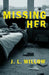 Missing Her by J. L. Willow
