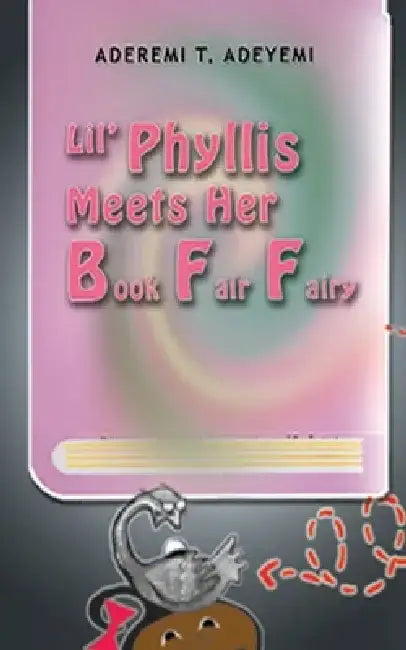 Lil' Phyllis Meets Her Book Fair Fairy by Aderemi T. Adeyemi