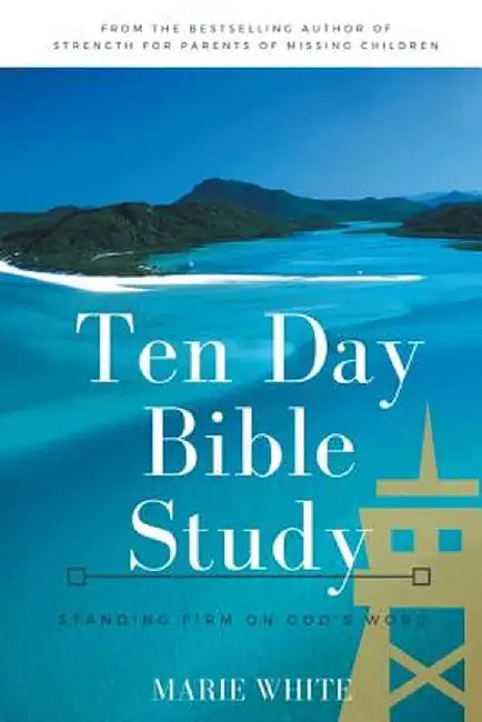 Ten Day Bible Study: Standing Firm on God's Word by Marie White