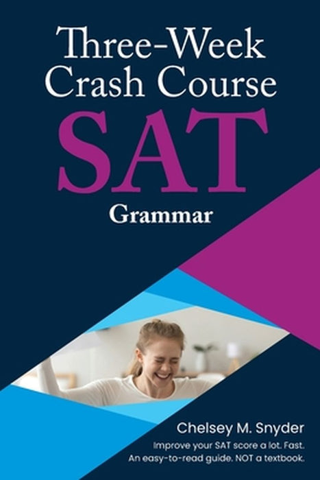 Three Week SAT Crash Course - Grammar by Chelsey M. Snyder