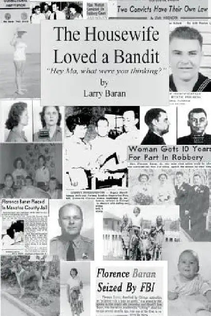 The Housewife Loved a Bandit: Hey Ma, What Were You Thinking? by Larry Baran