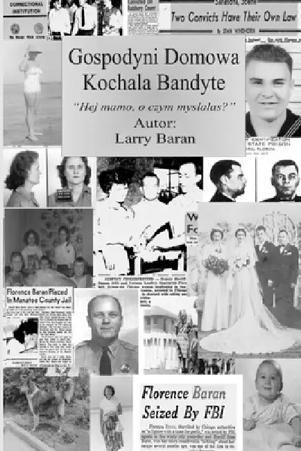 Gospodyni Domowa Kochala Bandytę: (Hej, Mamo, o czym myślalaś?) by Larry Baran