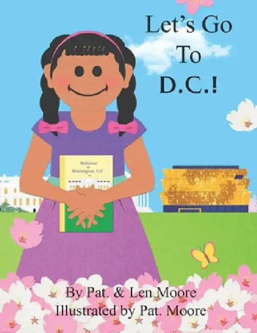 Let's Go To D.C.! by Pat Moore