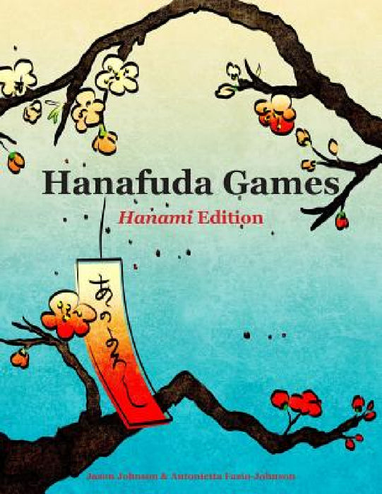 Hanafuda Games: Hanami Edition by Jason Johnson, Antonietta Fazio-Johnson, Antonietta Fazio-Johnson