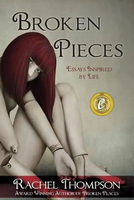 Broken Pieces: Essays Inspired by Life by Rachel Thompson