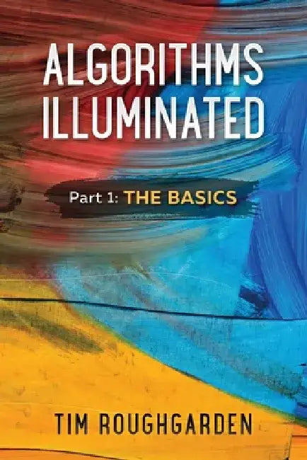 Algorithms Illuminated, Part 1: The Basics by Tim Roughgarden