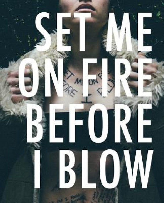 Set Me On Fire Before I Blow by Kiki Sabater