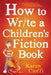 How To Write A Children's Fiction Book by Karen Cioffi