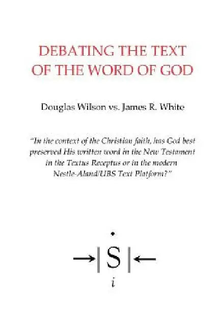 Debating the Text of the Word of God by James R. White