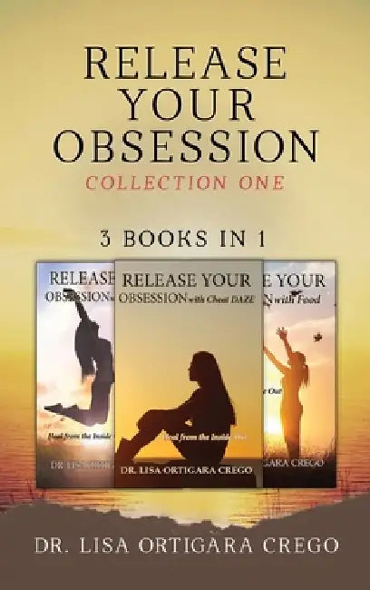 Release Your Obsession: Collection One by Lisa M. Ortigara Crego