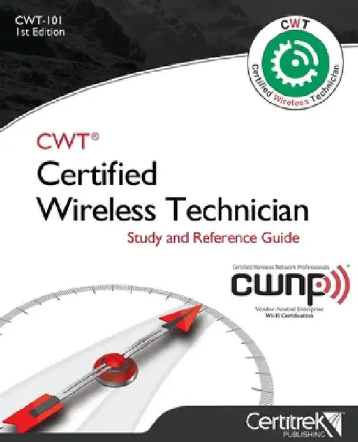 Cwt-101: Certified Wireless Technician: Study Guide by Tom Carpenter
