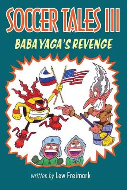 Soccer Tales III: Baba Yaga's Revenge by Lew Freimark