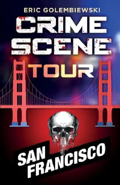 Crime Scene Tour: San Francisco by Eric Golembiewski