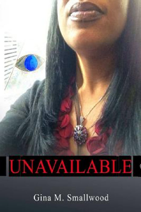 Unavailable/Available by Gina M. Smallwood